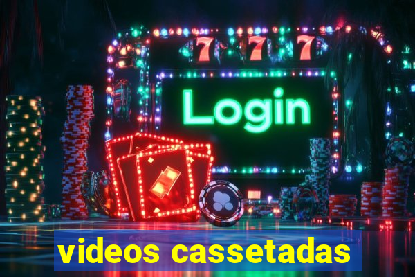 videos cassetadas